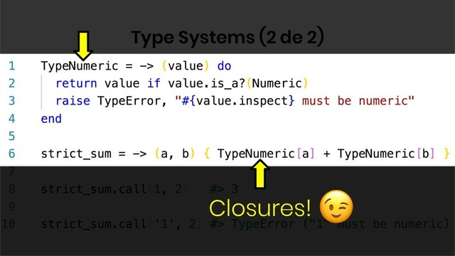 Type Systems (2 de 2)
Closures!
