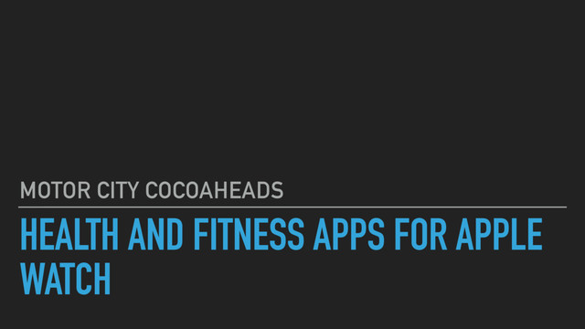 HEALTH AND FITNESS APPS FOR APPLE
WATCH
MOTOR CITY COCOAHEADS
