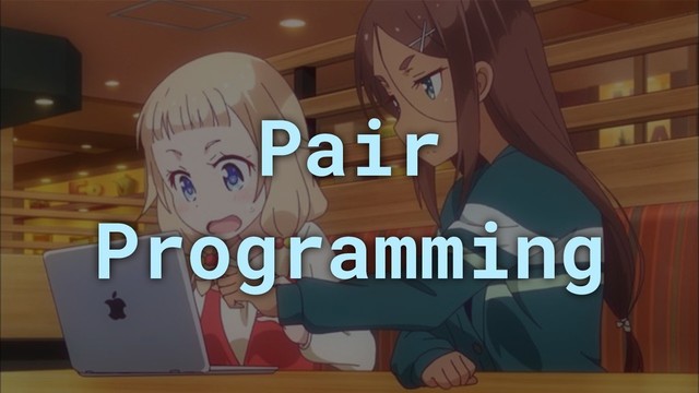 Pair
Programming
