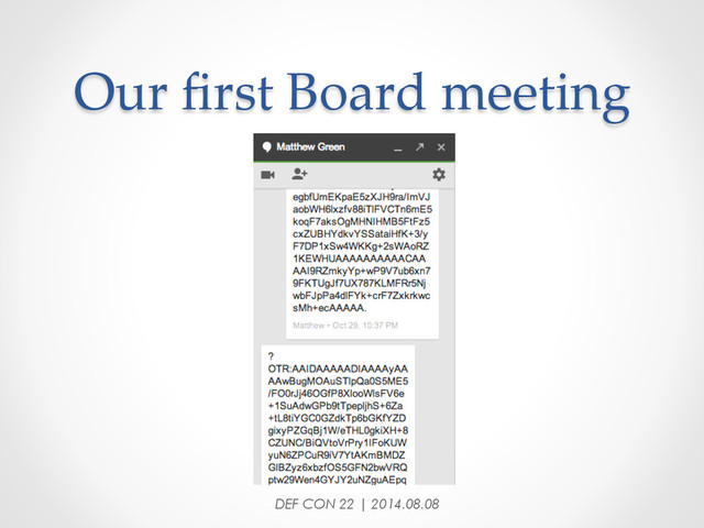 Our  ﬁrst  Board  meeting	
DEF CON 22 | 2014.08.08
