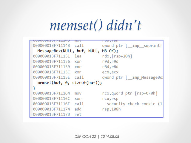 memset()  didn’t	
DEF CON 22 | 2014.08.08
