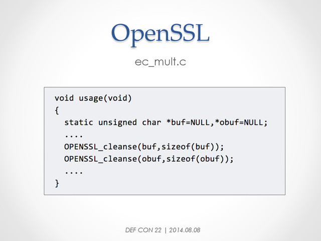 OpenSSL	
ec_mult.c
DEF CON 22 | 2014.08.08
