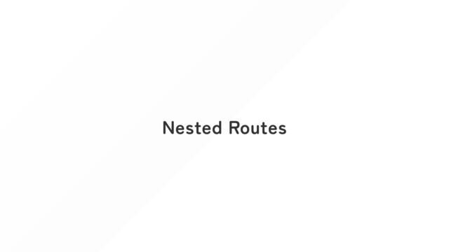 Nested Routes
