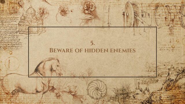 5.
Beware of hidden enemies
