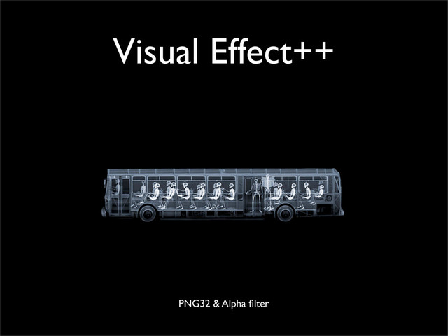 Visual Effect++
PNG32 & Alpha ﬁlter
