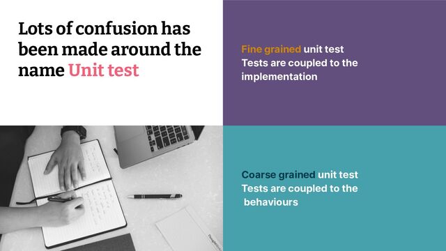 © 2022 Thoughtworks 21
21
Lots of confusion has
been made around the
name Unit test
Coarse grained unit test
Tests are coupled to the
behaviours
Fine grained unit test
Tests are coupled to the
implementation
