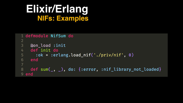 Elixir/Erlang
NIFs: Examples
