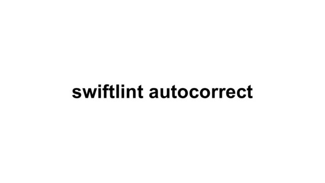 swiftlint autocorrect
