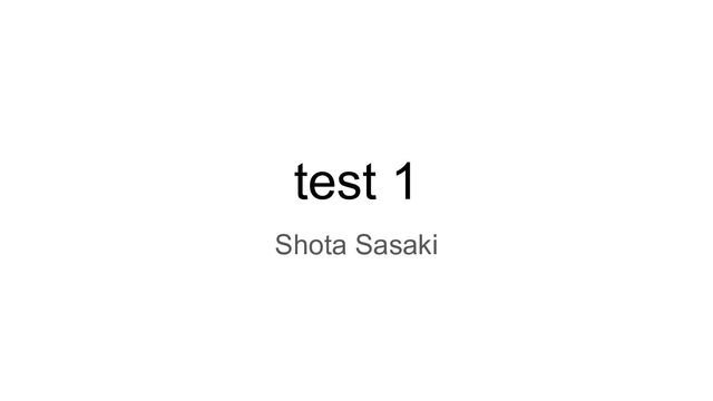 test 1
Shota Sasaki

