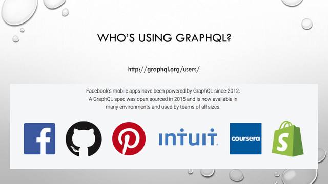 WHO’S USING GRAPHQL?
http://graphql.org/users/
