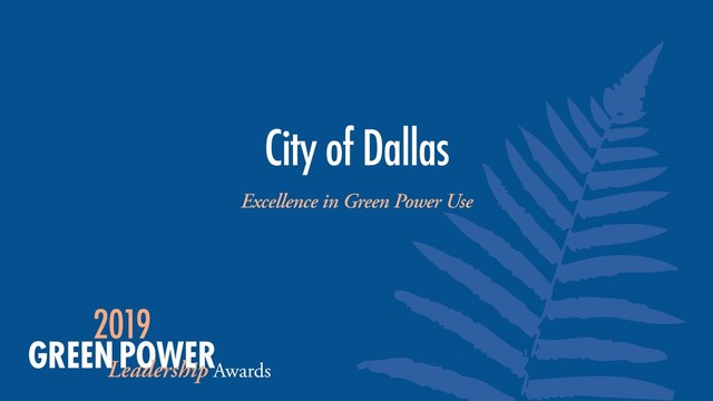 City of Dallas
Excellence in Green Power Use

