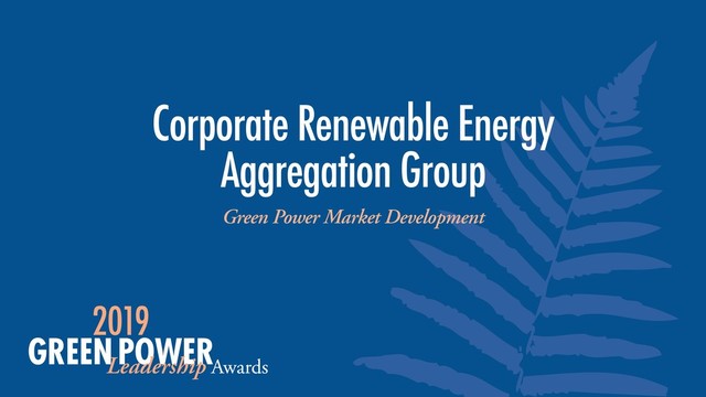 Green Power Market Development
Corporate Renewable Energy
Aggregation Group
