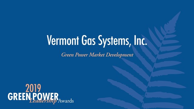 Green Power Market Development
Vermont Gas Systems, Inc.

