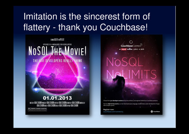 Imitation is the sincerest form of
flattery - thank you Couchbase!
