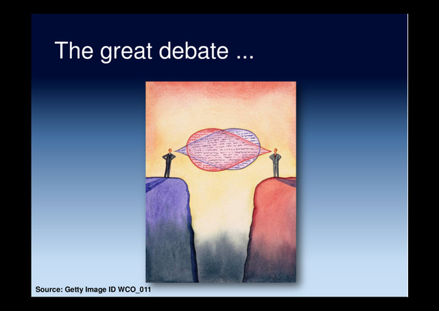 The great debate ...
Source: Getty Image ID WCO_011
