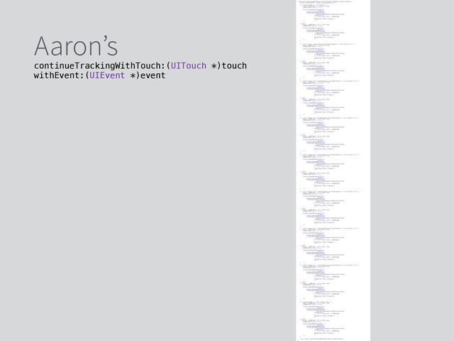 continueTrackingWithTouch:(UITouch *)touch
withEvent:(UIEvent *)event
Aaron’s
