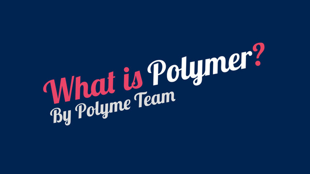 What is Polymer?
By Polyme Team
