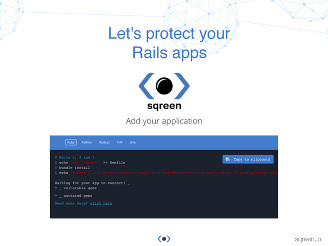 Conﬁdential & proprietary © Sqreen, 2015
sqreen.io
Let's protect your
Rails apps
