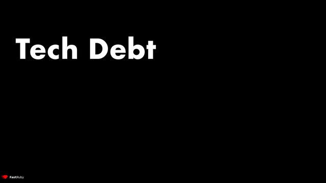 Tech Debt
