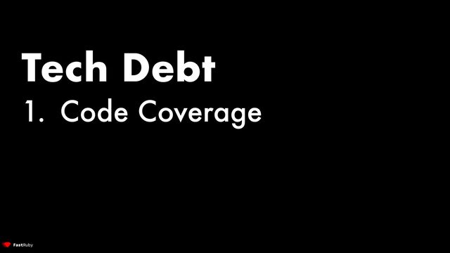 Tech Debt


1. Code Coverage
