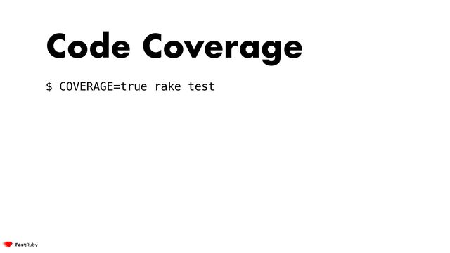 Code Coverage


$ COVERAGE=true rake test


