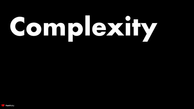 Complexity
