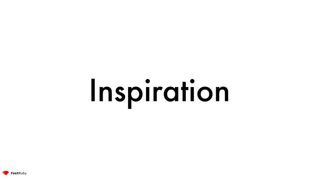 Inspiration
