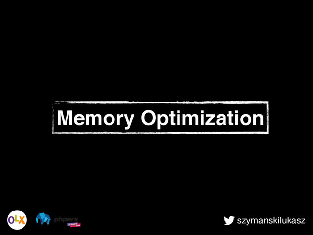 szymanskilukasz
Memory Optimization

