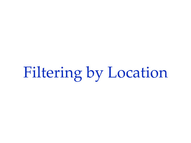 Filtering by Location
