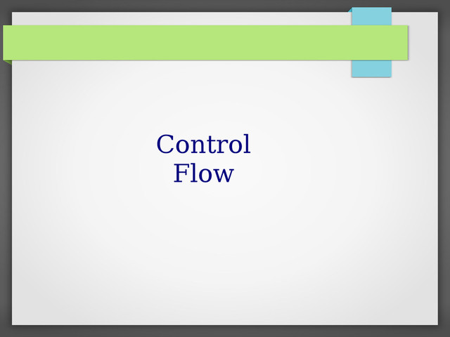 Control
Flow
