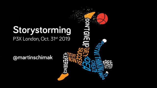 Storystorming
P3X London, Oct. 31st 2019
@martinschimak
at DDD Cologne & Hamburg
September 2nd / 3rd 2019
