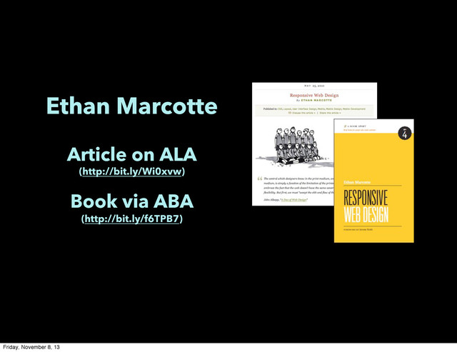 Ethan Marcotte
Article on ALA
(http://bit.ly/Wi0xvw)
Book via ABA
(http://bit.ly/f6TPB7)
Friday, November 8, 13
