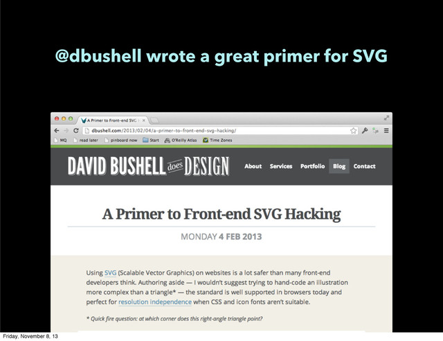 @dbushell wrote a great primer for SVG
Friday, November 8, 13
