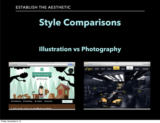Style Comparisons
ESTABLISH THE AESTHETIC
Illustration vs Photography
Friday, November 8, 13
