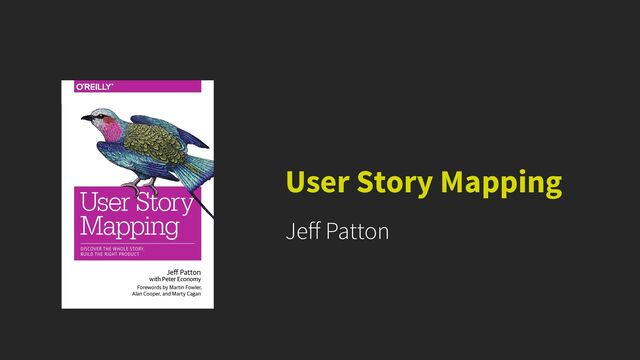 Je
ff
Patton
User Story Mapping
