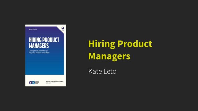 Kate Leto
Hiring Product
Managers
