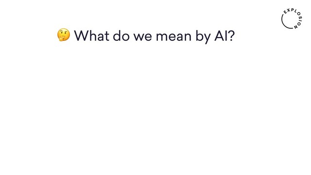  What do we mean by AI?
