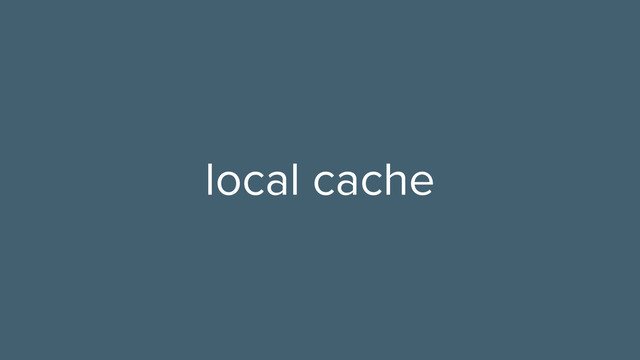 local cache
