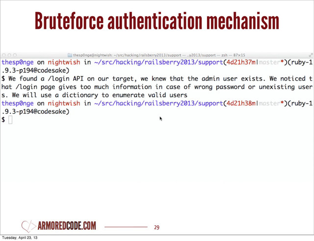 Bruteforce authentication mechanism
29
Tuesday, April 23, 13
