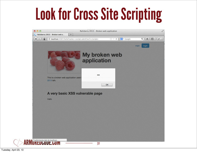 Look for Cross Site Scripting
31
Tuesday, April 23, 13
