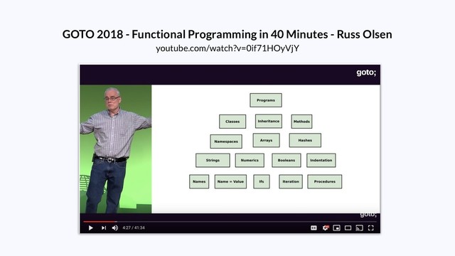GOTO 2018 - Functional Programming in 40 Minutes - Russ Olsen
youtube.com/watch?v=0if71HOyVjY
