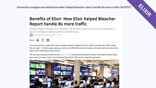 techworld.com/apps-wearables/how-elixir-helped-bleacher-report-handle-8x-more-trafﬁc-3653957/
ELIXIR
