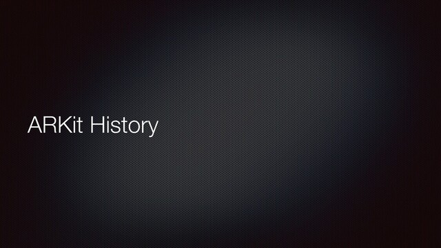 ARKit History
