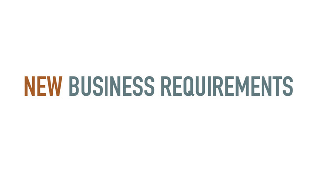 NEW BUSINESS REQUIREMENTS
