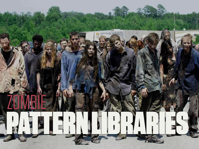PATTERN LIBRARIES
ZOMBIE
