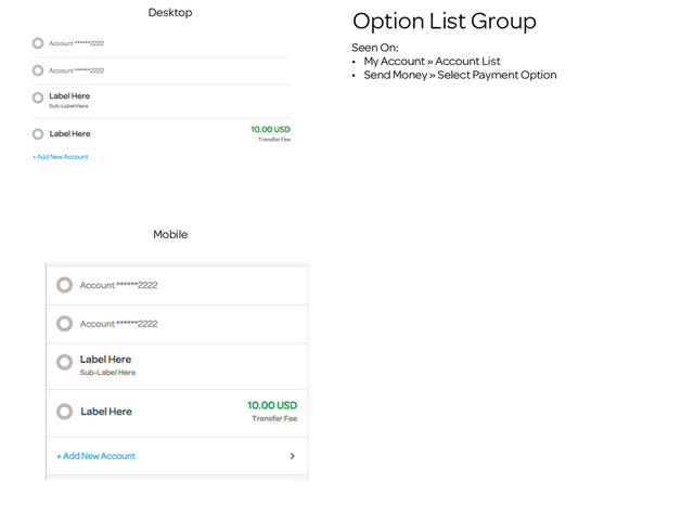 Option List Group
Seen On:
• My Account » Account List
• Send Money » Select Payment Option
Desktop
Mobile
