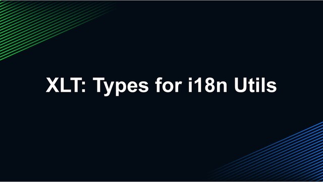 XLT: Types for i18n Utils
