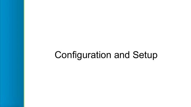 Configuration and Setup
