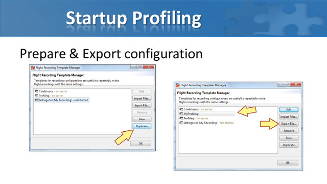 Startup Profiling
Prepare & Export configuration

