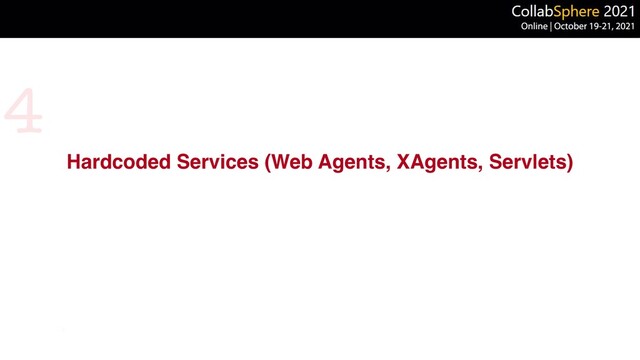 Hardcoded Services (Web Agents, XAgents, Servlets)
4
